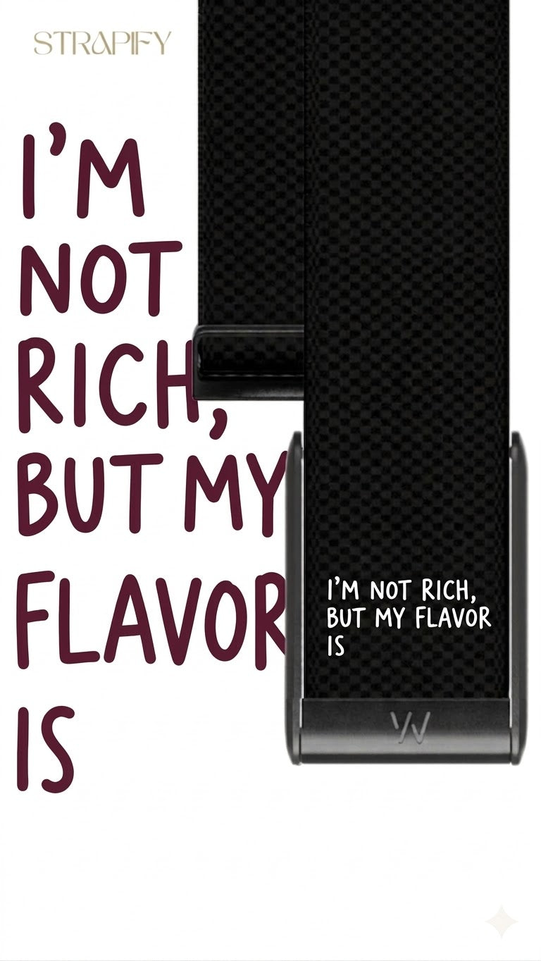 "im not rich but my flavor is" Band